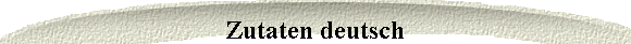 Zutaten deutsch